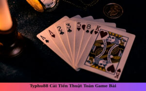 Typhu88 Cải Tiến Thuật Toán Game Bài