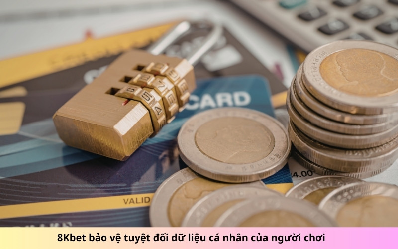 8Kbet bảo vệ tuyệt đối dữ liệu cá nhân của người chơi