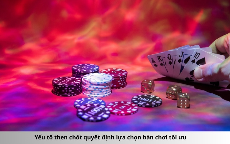 Yếu tố then chốt quyết định lựa chọn bàn chơi tối ưu