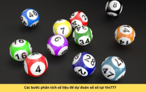 Các bước phân tích số liệu để dự đoán xổ số tại Vin777