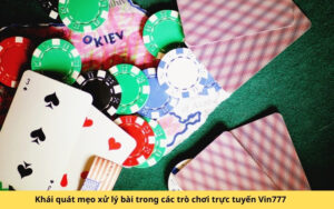 Khái quát mẹo xử lý bài trong các trò chơi trực tuyến Vin777