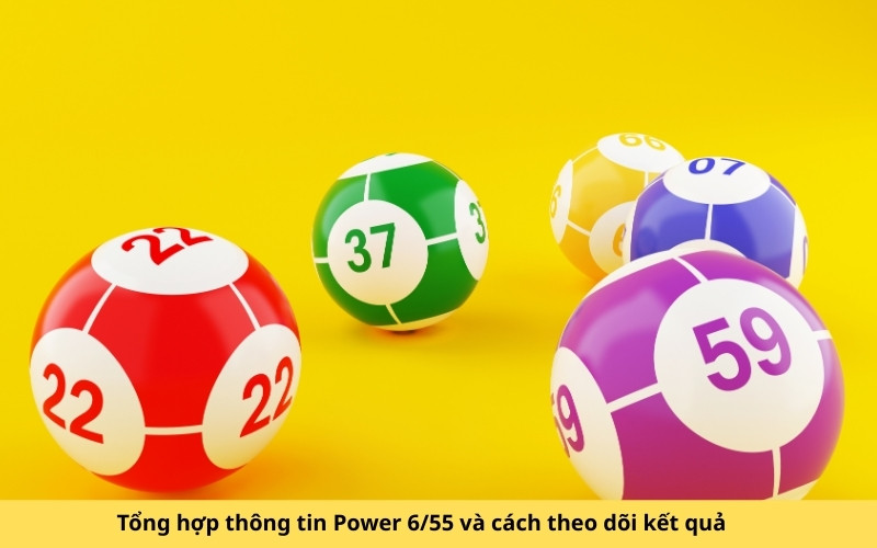 Tổng hợp thông tin Power 655 và cách theo dõi kết quả